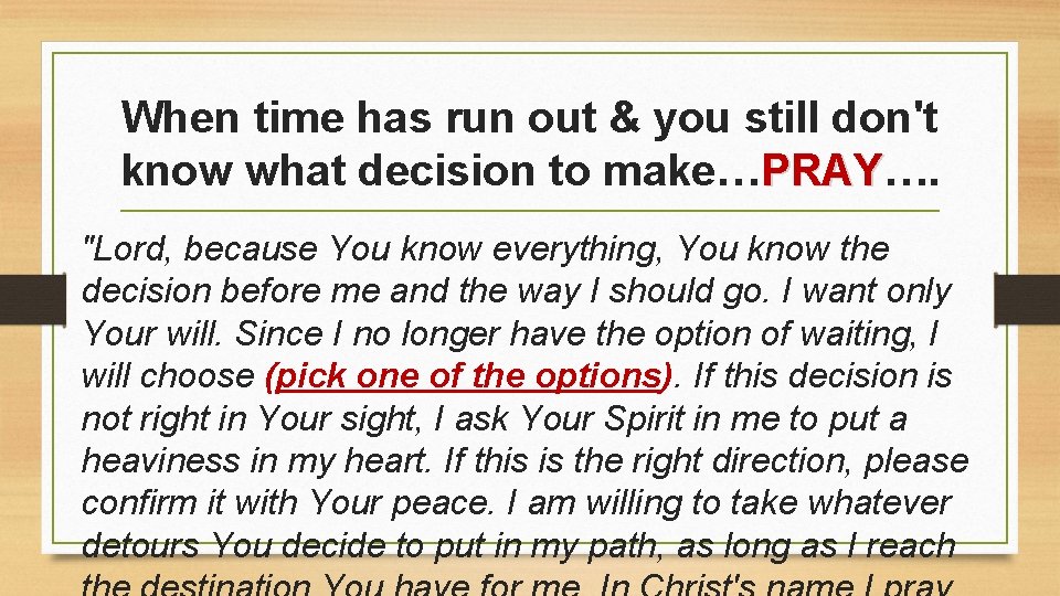 When time has run out & you still don't know what decision to make…PRAY….