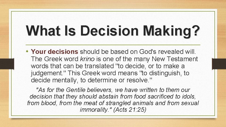 What Is Decision Making? • Your decisions should be based on God's revealed will.