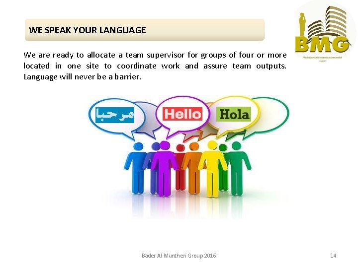 WE SPEAK YOUR LANGUAGE We are ready to allocate a team supervisor for groups