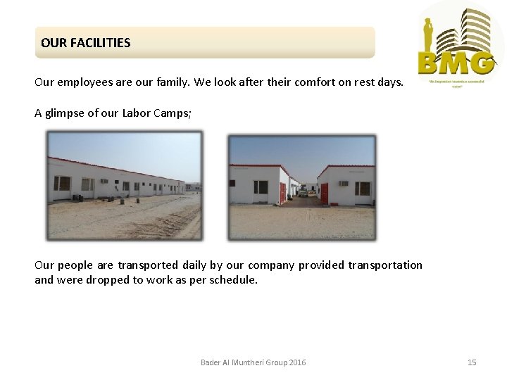 OUR FACILITIES Our employees are our family. We look after their comfort on rest