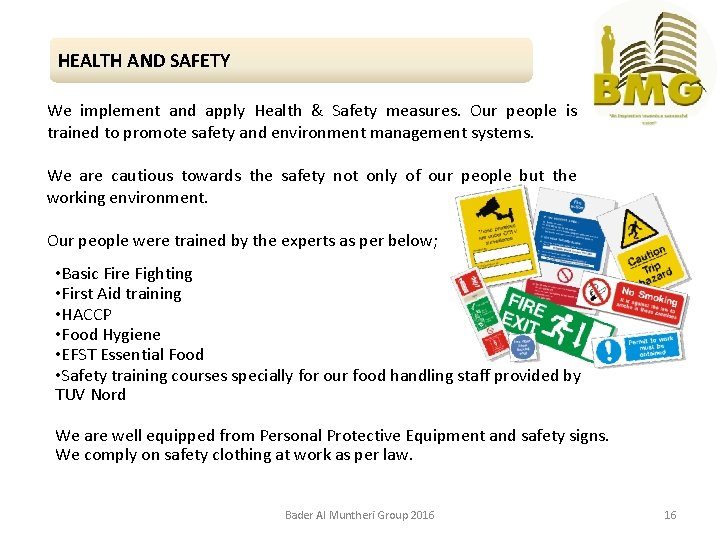 HEALTH AND SAFETY We implement and apply Health & Safety measures. Our people is