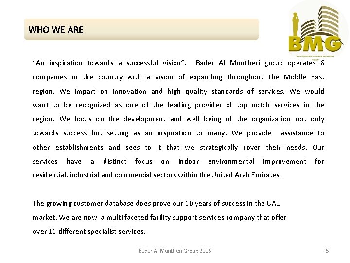 WHO WE ARE “An inspiration towards a successful vision”. Bader Al Muntheri group operates