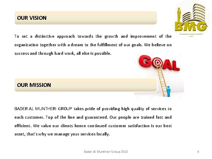 OUR VISION To set a distinctive approach towards the growth and improvement of the