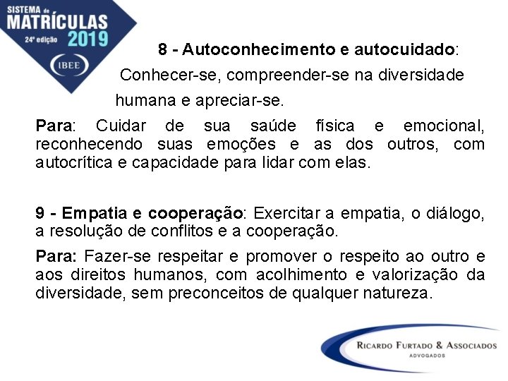 8 - Autoconhecimento e autocuidado: Conhecer-se, compreender-se na diversidade humana e apreciar-se. Para: Cuidar