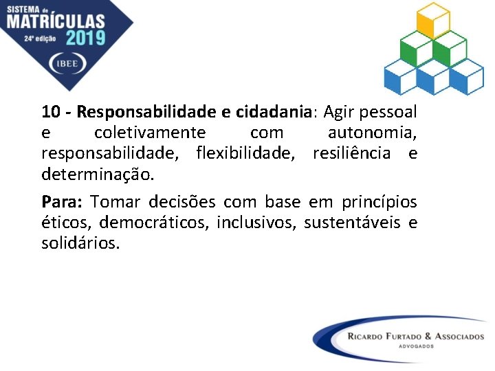 10 - Responsabilidade e cidadania: Agir pessoal e coletivamente com autonomia, responsabilidade, flexibilidade, resiliência