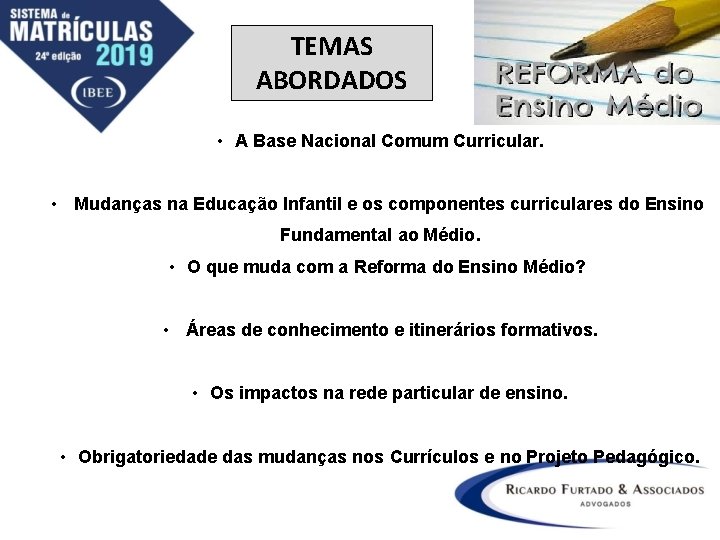 TEMAS ABORDADOS • A Base Nacional Comum Curricular. • Mudanças na Educação Infantil e