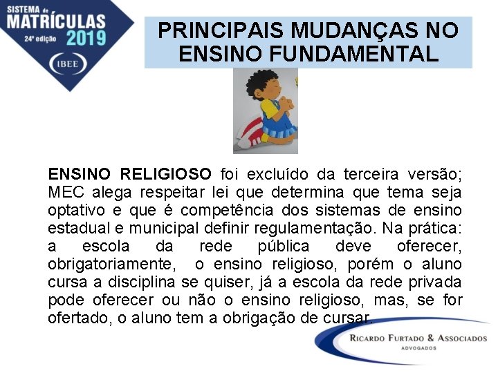 PRINCIPAIS MUDANÇAS NO ENSINO FUNDAMENTAL ENSINO RELIGIOSO foi excluído da terceira versão; MEC alega