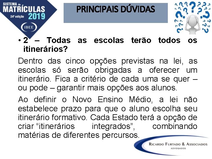 PRINCIPAIS DÚVIDAS • 2 – Todas as escolas terão todos os itinerários? Dentro das