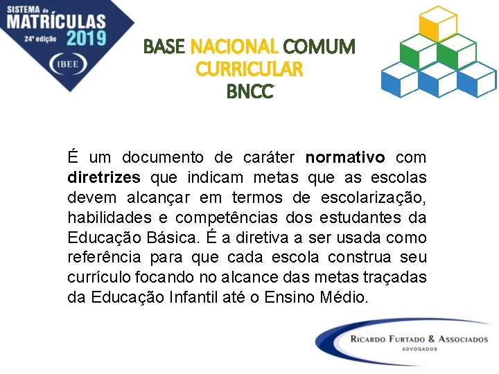 BASE NACIONAL COMUM CURRICULAR BNCC É um documento de caráter normativo com diretrizes que