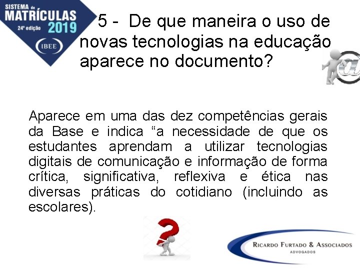 5 - De que maneira o uso de novas tecnologias na educação aparece no