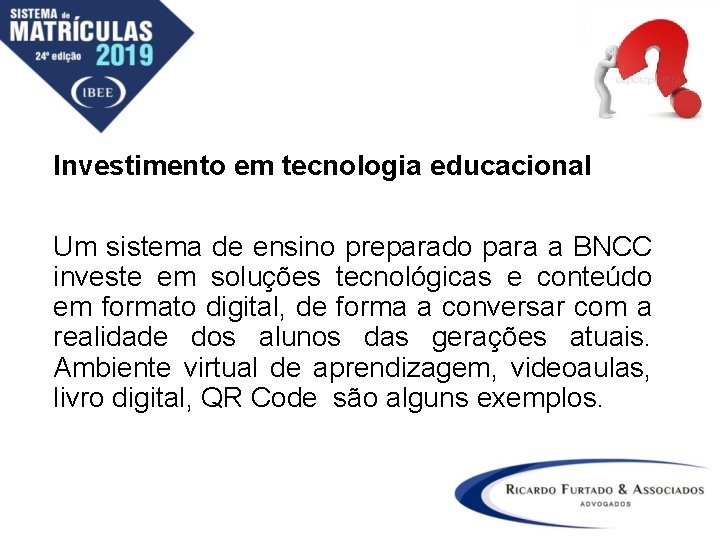 Investimento em tecnologia educacional Um sistema de ensino preparado para a BNCC investe em