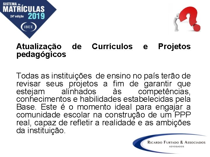 Atualização de pedagógicos Currículos e Projetos Todas as instituições de ensino no país terão