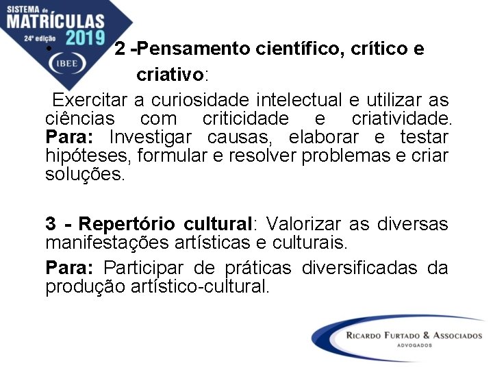  • 2 -Pensamento científico, crítico e criativo: Exercitar a curiosidade intelectual e utilizar