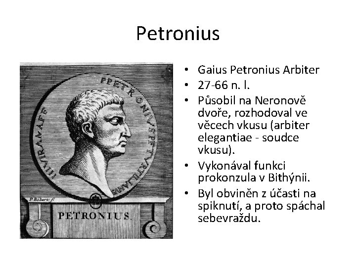 Petronius • Gaius Petronius Arbiter • 27 -66 n. l. • Působil na Neronově