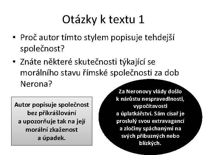 Otázky k textu 1 • Proč autor tímto stylem popisuje tehdejší společnost? • Znáte