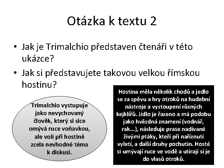 Otázka k textu 2 • Jak je Trimalchio představen čtenáři v této ukázce? •