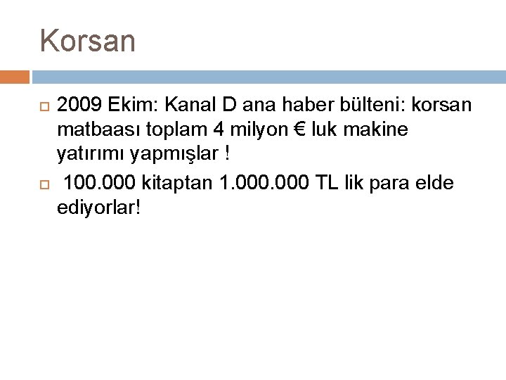 Korsan 2009 Ekim: Kanal D ana haber bülteni: korsan matbaası toplam 4 milyon €