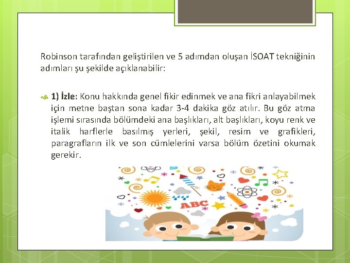 Robinson tarafından geliştirilen ve 5 adımdan oluşan İSOAT tekniğinin adımları şu şekilde açıklanabilir: 1)