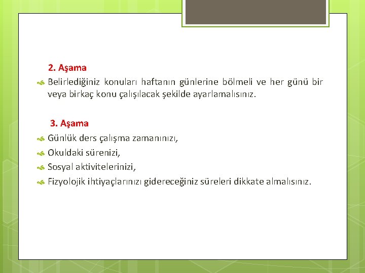 2. Aşama Belirlediğiniz konuları haftanın günlerine bölmeli ve her günü bir veya birkaç konu