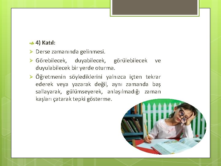  Ø Ø Ø 4) Katıl: Derse zamanında gelinmesi. Görebilecek, duyabilecek, görülebilecek ve duyulabilecek