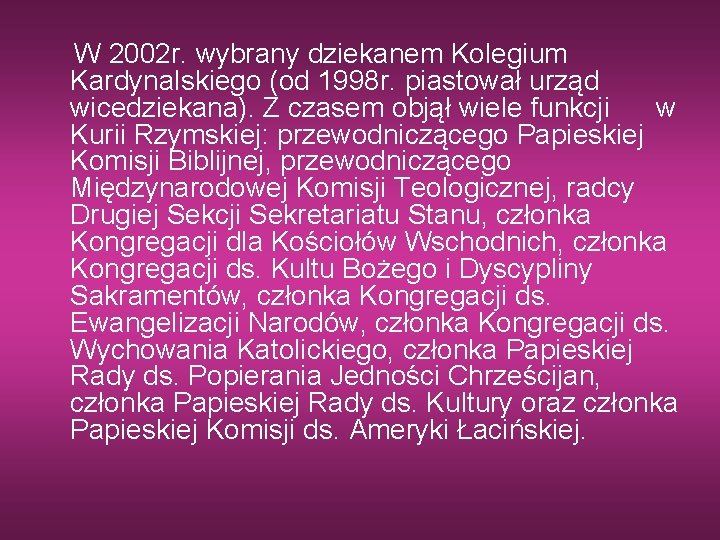 W 2002 r. wybrany dziekanem Kolegium Kardynalskiego (od 1998 r. piastował urząd wicedziekana). Z