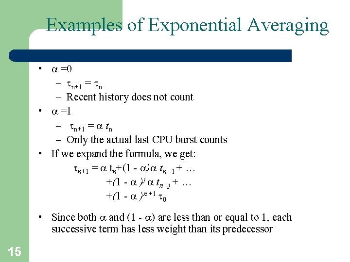 Examples of Exponential Averaging • =0 – n+1 = n – Recent history does