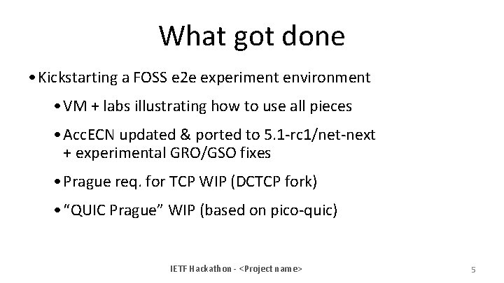 What got done • Kickstarting a FOSS e 2 e experiment environment • VM