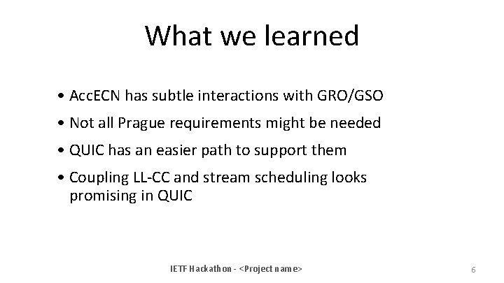 What we learned • Acc. ECN has subtle interactions with GRO/GSO • Not all
