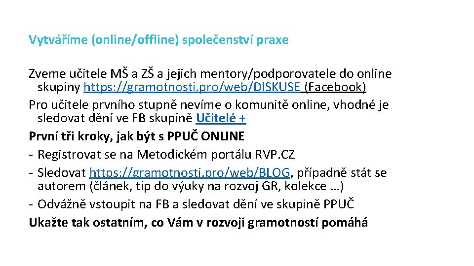 Vytváříme (online/offline) společenství praxe Zveme učitele MŠ a ZŠ a jejich mentory/podporovatele do online