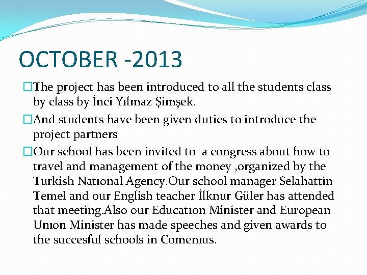 OCTOBER -2013 �The project has been introduced to all the students class by İnci OCTOBER -2013 �The project has been introduced to all the students class by İnci