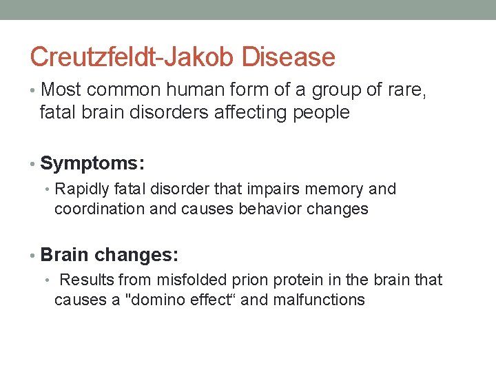 Creutzfeldt-Jakob Disease • Most common human form of a group of rare, fatal brain Creutzfeldt-Jakob Disease • Most common human form of a group of rare, fatal brain