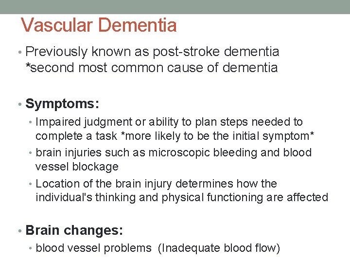 Vascular Dementia • Previously known as post-stroke dementia *second most common cause of dementia