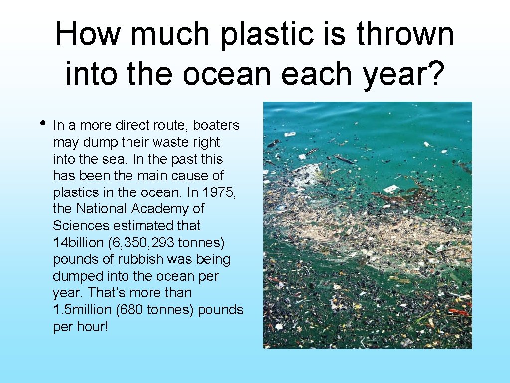 How much plastic is thrown into the ocean each year? • In a more