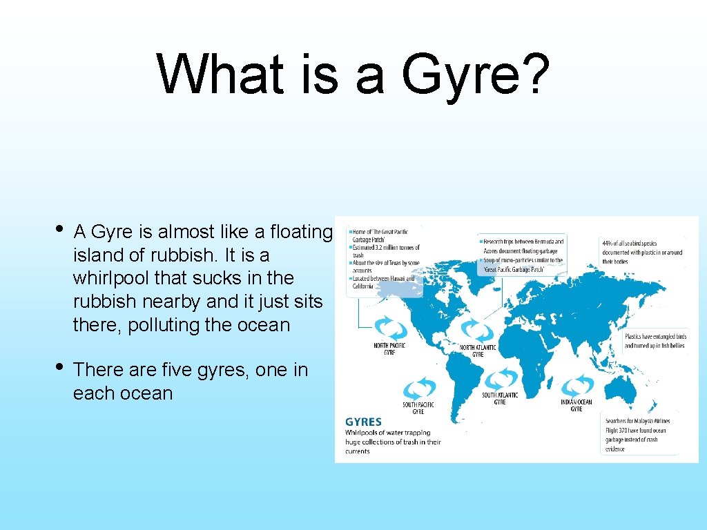 What is a Gyre? • A Gyre is almost like a floating island of