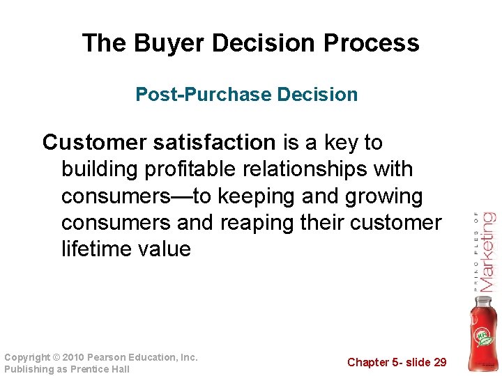 The Buyer Decision Process Post-Purchase Decision Customer satisfaction is a key to building profitable