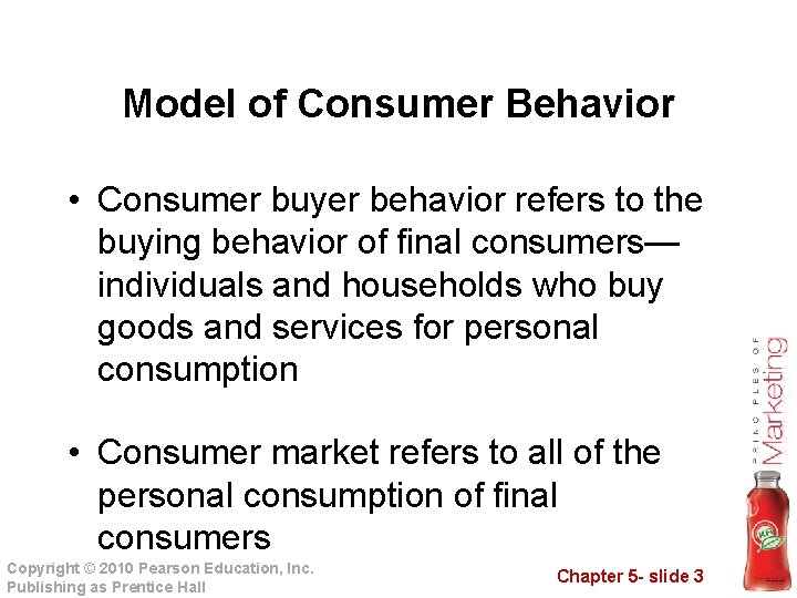 Model of Consumer Behavior • Consumer buyer behavior refers to the buying behavior of