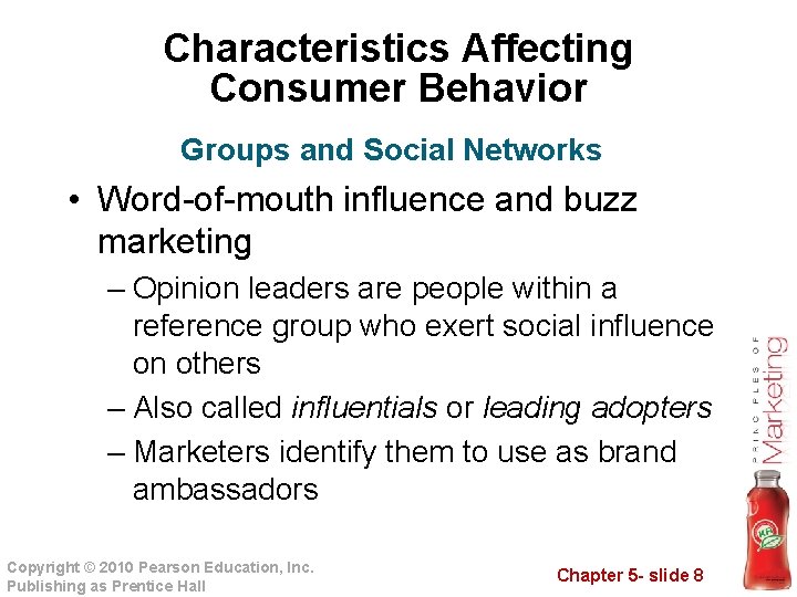 Characteristics Affecting Consumer Behavior Groups and Social Networks • Word-of-mouth influence and buzz marketing