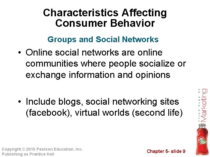 Characteristics Affecting Consumer Behavior Groups and Social Networks • Online social networks are online