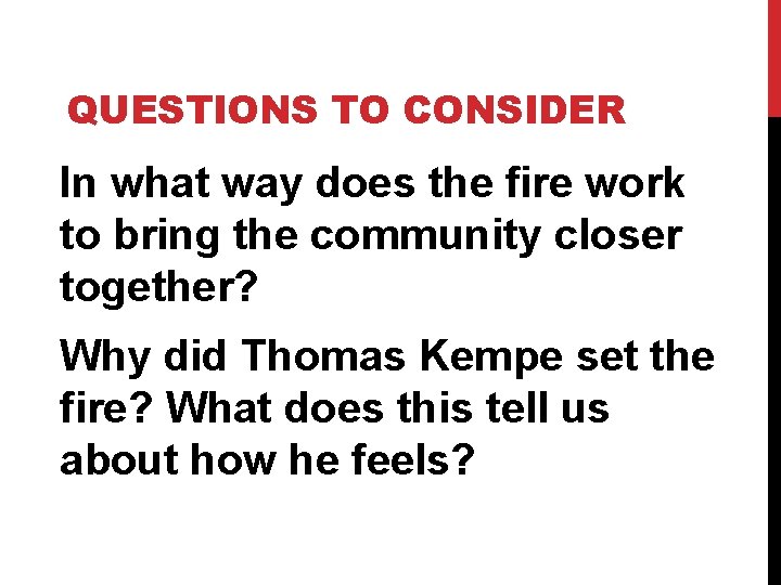 QUESTIONS TO CONSIDER In what way does the fire work to bring the community