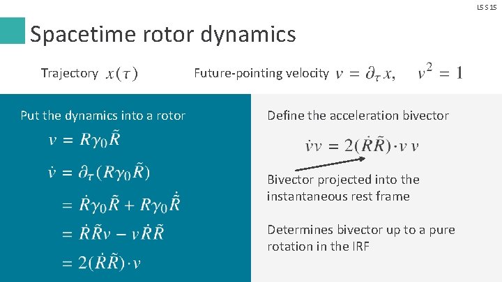 L 5 S 15 Spacetime rotor dynamics Trajectory Put the dynamics into a rotor