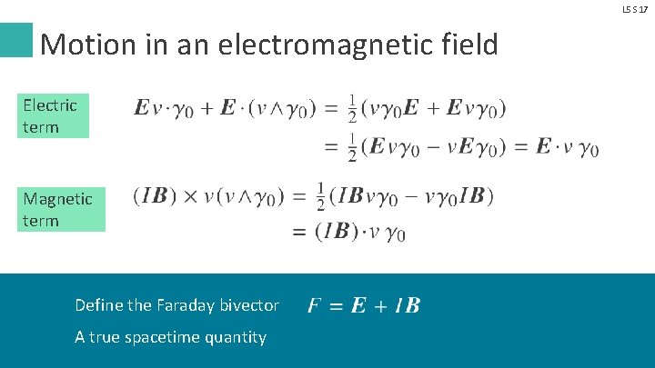 L 5 S 17 Motion in an electromagnetic field Electric term Magnetic term Define