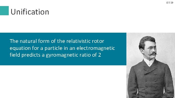 L 5 S 19 Unification The natural form of the relativistic rotor equation for