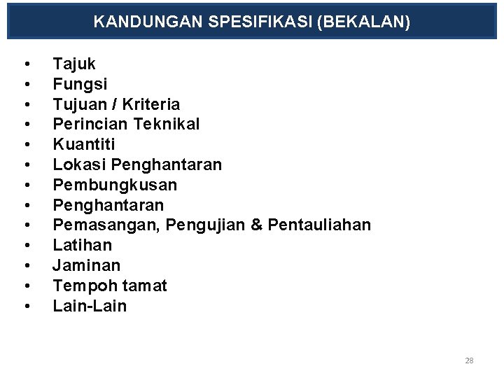 KANDUNGAN SPESIFIKASI (BEKALAN) • • • • Tajuk Fungsi Tujuan / Kriteria Perincian Teknikal