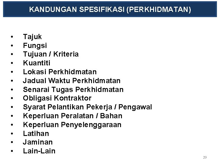 KANDUNGAN SPESIFIKASI (PERKHIDMATAN) • • • • Tajuk Fungsi Tujuan / Kriteria Kuantiti Lokasi