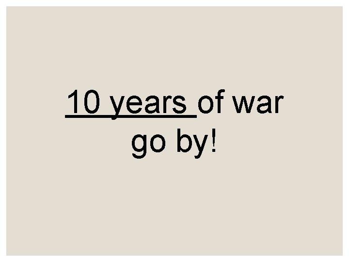 10 years of war go by! 