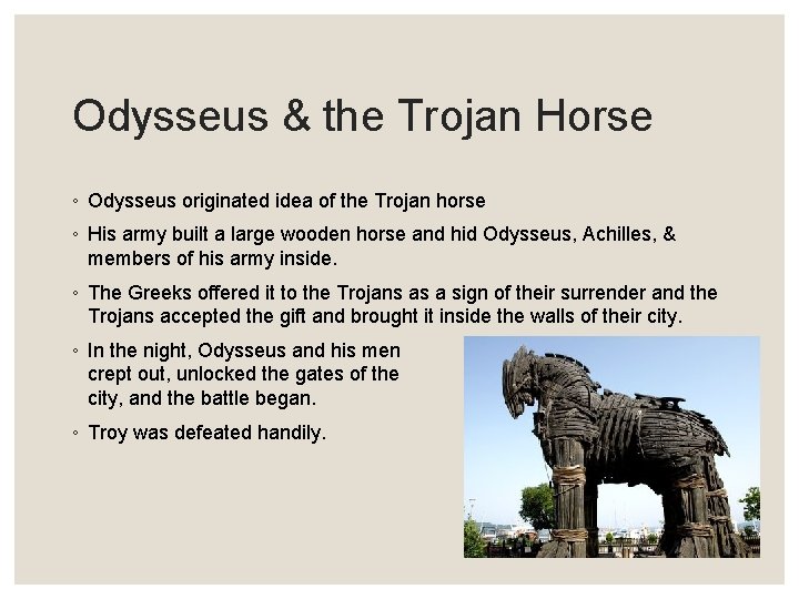 Odysseus & the Trojan Horse ◦ Odysseus originated idea of the Trojan horse ◦