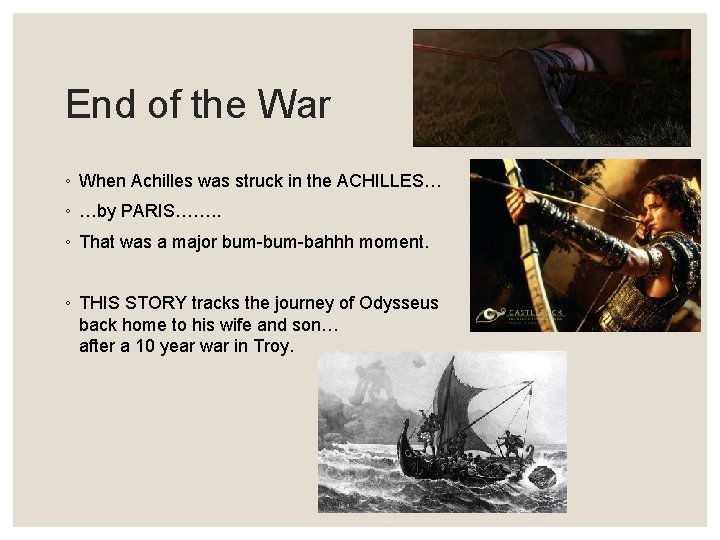 End of the War ◦ When Achilles was struck in the ACHILLES… ◦ …by