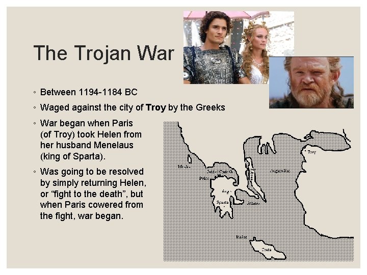 The Trojan War ◦ Between 1194 -1184 BC ◦ Waged against the city of