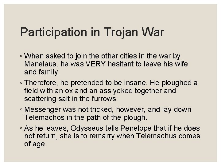 Participation in Trojan War ◦ When asked to join the other cities in the