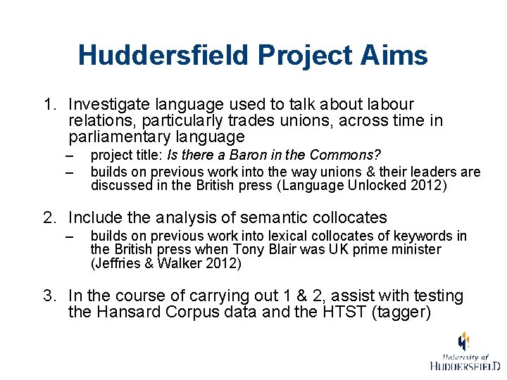 Huddersfield Project Aims 1. Investigate language used to talk about labour relations, particularly trades